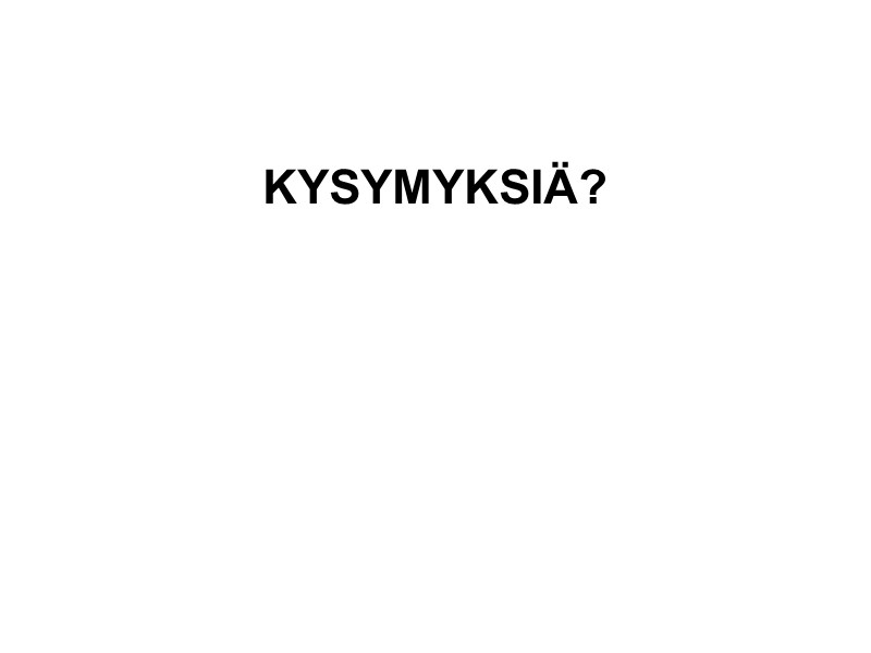 KYSYMYKSIÄ? KYSYMYKSIÄ?